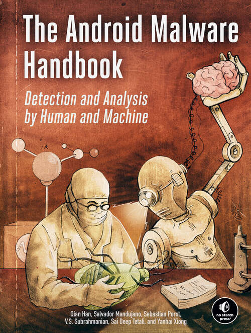 Book cover of The Android Malware Handbook: Detection and Analysis by Human and Machine
