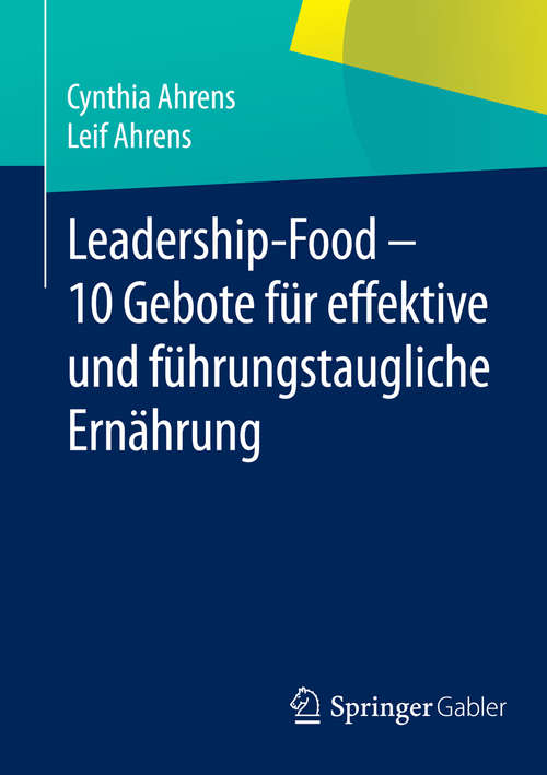 Book cover of Leadership-Food - 10 Gebote für effektive und führungstaugliche Ernährung
