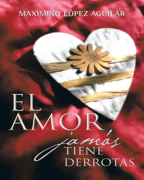 Book cover of El amor jamás tiene derrotas
