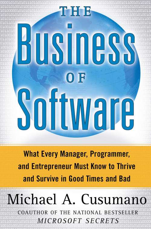 Book cover of The Business of Software: What Every Manager, Programmer, and Entrepreneur Must Know to Thrive and Survive in Good Times and Bad