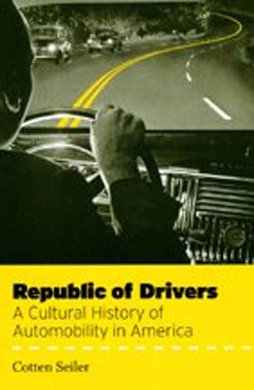 Book cover of Republic Of Drivers: A Cultural History Of Automobility In America (Afterlives Of The Bible Ser.)