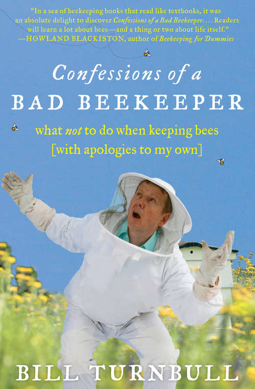 Book cover of Confessions of a Bad Beekeeper: What Not to Do When Keeping Bees (with Apologies to My Own)
