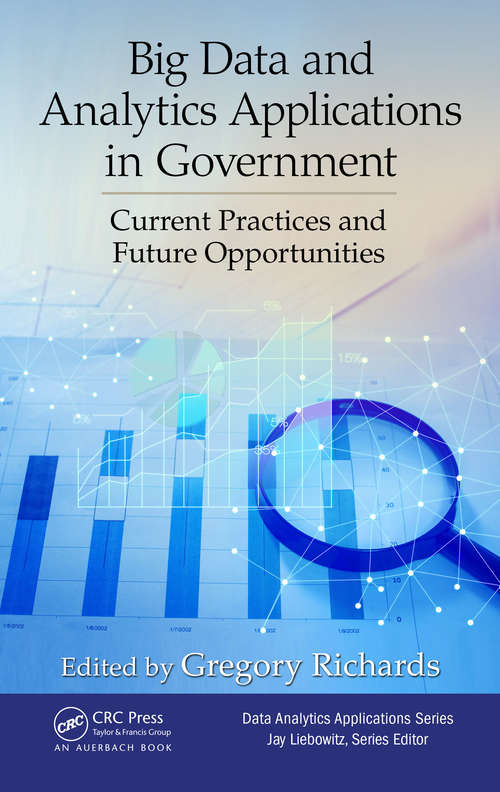 Book cover of Big Data and Analytics Applications in Government: Current Practices and Future Opportunities (Data Analytics Applications)