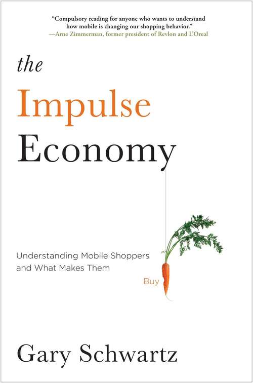 Book cover of The Impulse Economy: Understanding Mobile Shoppers and What Makes Them Buy