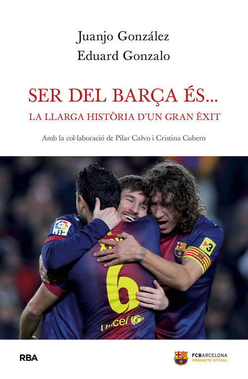 Book cover of Ser del Barça és...: La llarga història d'un gran èxit