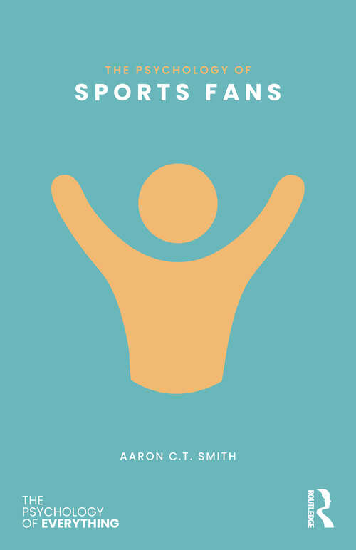 Book cover of The Psychology of Sports Fans (1) (The Psychology of Everything)