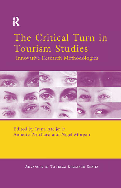 The Critical Turn in Tourism Studies: Creating An Academy Of Hope (Advances In Tourism Ser.)