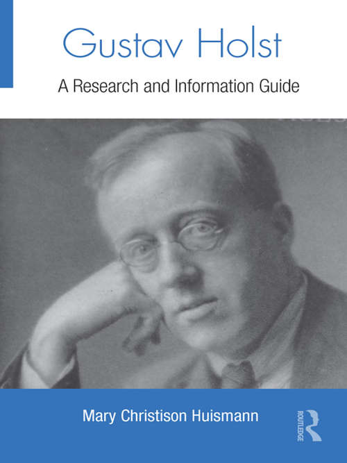 Book cover of Gustav Holst: A Research and Information Guide (Routledge Music Bibliographies)