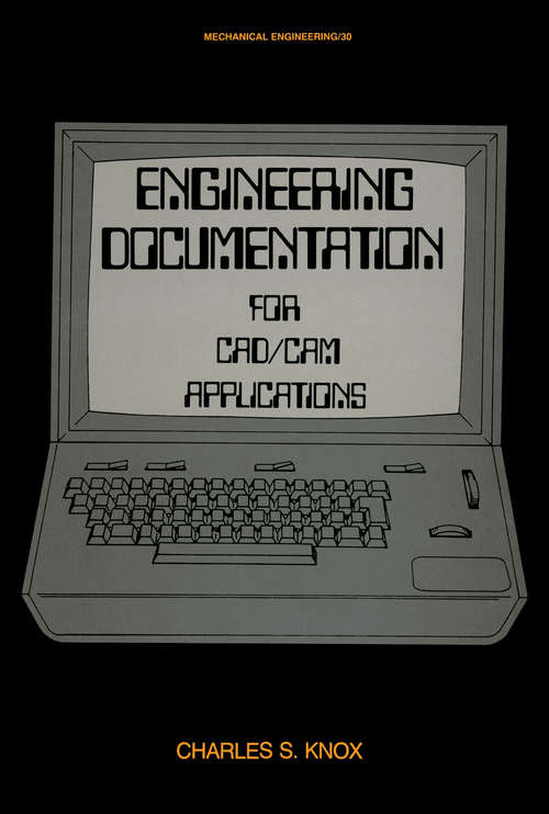 Book cover of Engineering Documentation for CAD/CAM Applications (Dekker Mechanical Engineering Ser. #30)