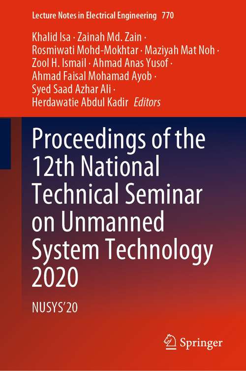 Proceedings of the 12th National Technical Seminar on Unmanned System Technology 2020: NUSYS’20 (Lecture Notes in Electrical Engineering #770)