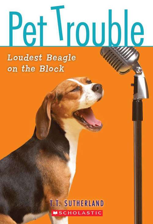 Loudest Beagle on the Block (Pet Trouble, Book #2)