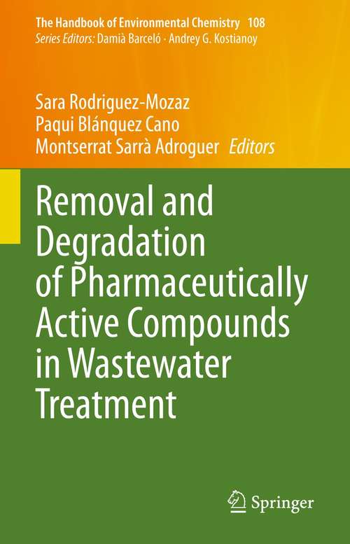 Removal and Degradation of Pharmaceutically Active Compounds in Wastewater Treatment (The Handbook of Environmental Chemistry #108)