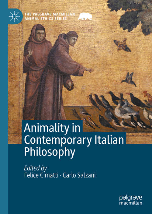 Book cover of Animality in Contemporary Italian Philosophy (1st ed. 2020) (The Palgrave Macmillan Animal Ethics Series)