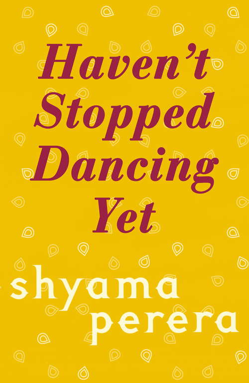 Book cover of Haven't Stopped Dancing Yet