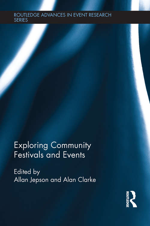Exploring Community Festivals and Events (Routledge Advances in Event Research Series)