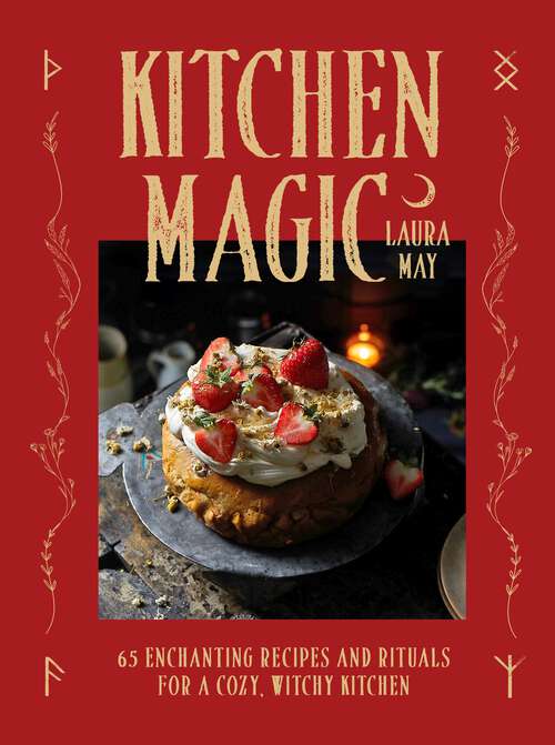 Book cover of Kitchen Magic: 65 Enchanting Recipes and Rituals for a Cozy, Witchy Kitchen