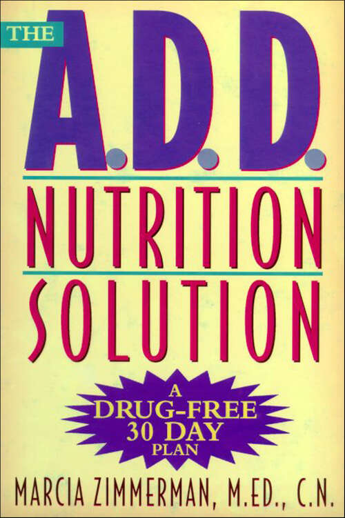 Book cover of The A.D.D. Nutrition Solution: A Drug-Free 30 Day Plan