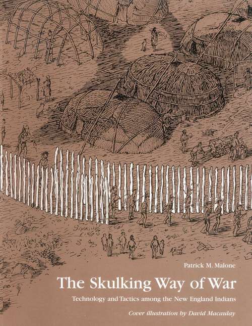 Book cover of The Skulking Way of War: Technology and Tactics Among the New England Indians