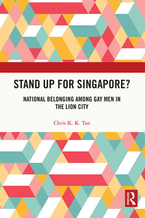 Stand Up for Singapore?: National Belonging among Gay Men in the Lion City