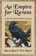 An Empire for Ravens (John, the Lord Chamberlain Mysteries)