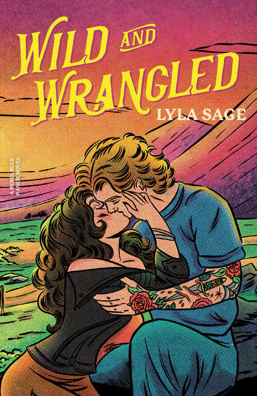 Book cover of Wild and Wrangled: A Rebel Blue Ranch Novel (Rebel Blue Ranch)