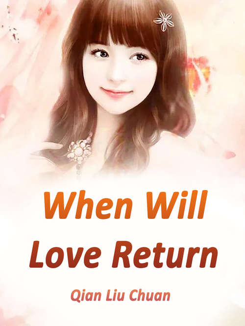 When Will Love Return: Volume 1 (Volume 1 #1)