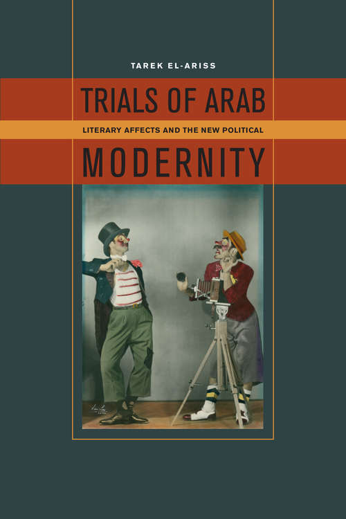 Book cover of Trials of Arab Modernity: Literary Affects and the New Political