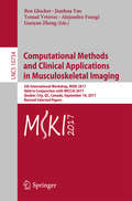 Computational Methods and Clinical Applications in Musculoskeletal Imaging: 5th International Workshop, MSKI 2017, Held in Conjunction with MICCAI 2017, Quebec City, QC, Canada, September 10, 2017, Revised Selected Papers (Lecture Notes in Computer Science #10734)