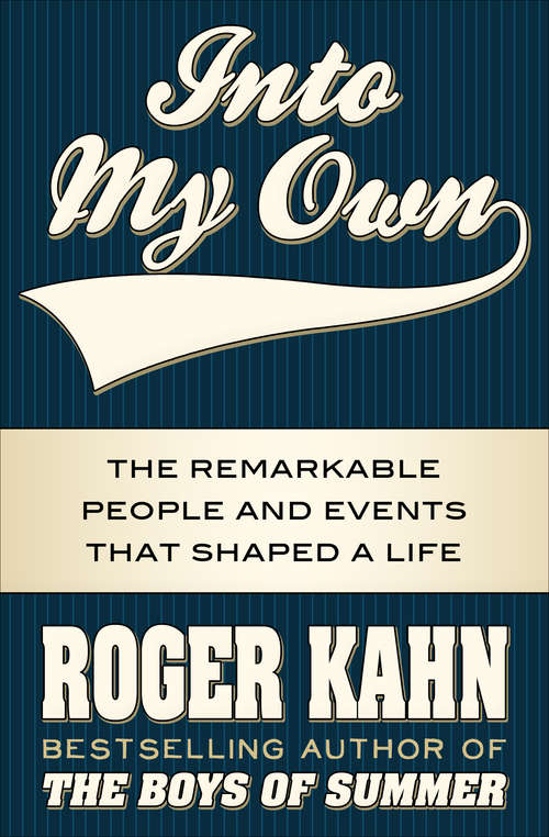 Book cover of Into My Own: The Remarkable People and Events that Shaped a Life (Digital Original)