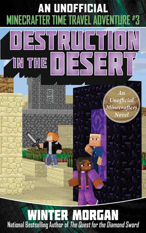 Book cover of Destruction in the Desert: An Unofficial Minecrafters Time Travel Adventure, Book 3 (An Unofficial Minecrafters Time Travel Adventure #3)