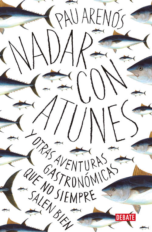Book cover of Nadar con atunes: Y otras aventuras gastronómicas que no siempre salen bien