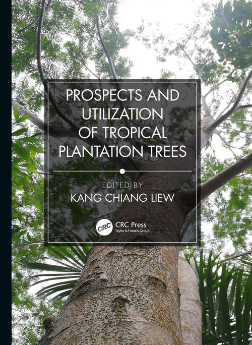 Prospects and Utilization of Tropical Plantation Trees