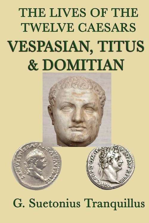 Book cover of The Lives of the Twelve Caesars: Vespasian, Titus and Donitian