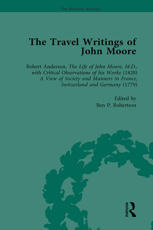 Book cover of The Travel Writings of John Moore Vol 1 (The\pickering Masters Ser.)