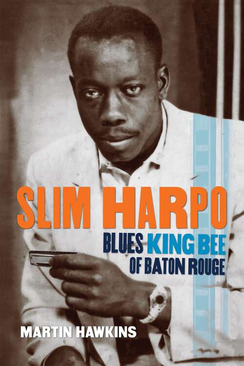 Book cover of Slim Harpo: Blues King Bee of Baton Rouge