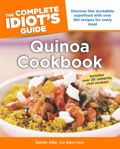 Book cover of The Complete Idiot's Guide to Quinoa Cookbook: Discover This Incredible Superfood with Over 180 Recipes for Every Meal