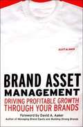 Brand Asset Management: Driving Profitable Growth through Your Brands