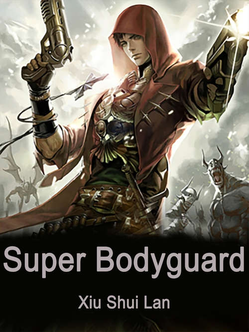 Super Bodyguard: Volume 1 (Volume 1 #1)