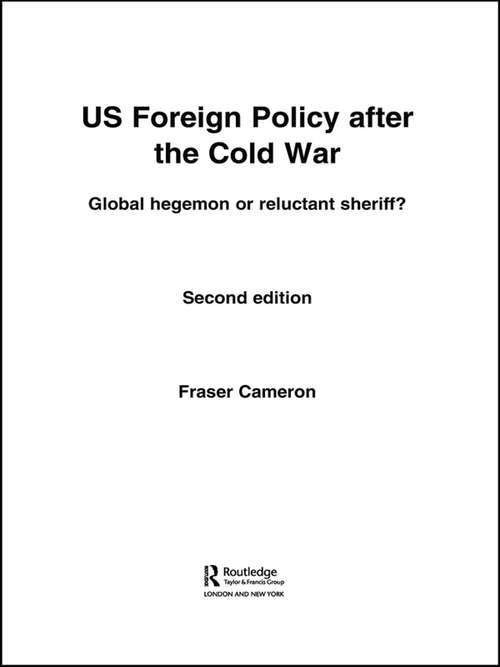 Book cover of US Foreign Policy After the Cold War: Global Hegemon or Reluctant Sheriff?