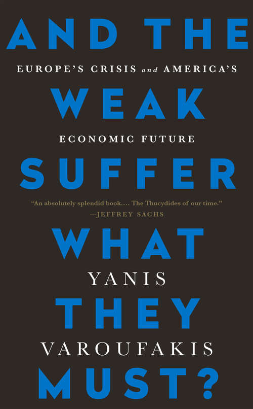 And the Weak Suffer What They Must?: Europe's Crisis and America's Economic Future