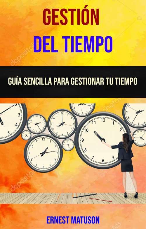 Book cover of Gestión Del Tiempo: Guía Sencilla Para Gestionar Tu Tiempo