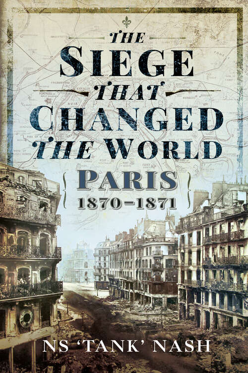 Book cover of The Siege that Changed the World: Paris, 1870–1871