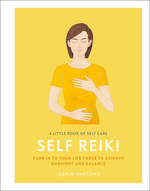Book cover of A Little Book of Self Care: Tune in to Your Life Force to Achieve Harmony and Balance (A Little Book of Self Care)