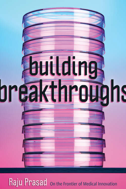 Book cover of Building Breakthroughs: On the Frontier of Medical Innovation