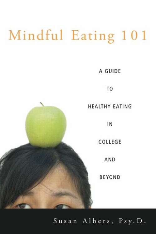 Book cover of Mindful Eating 101: A Guide to Healthy Eating in College and Beyond