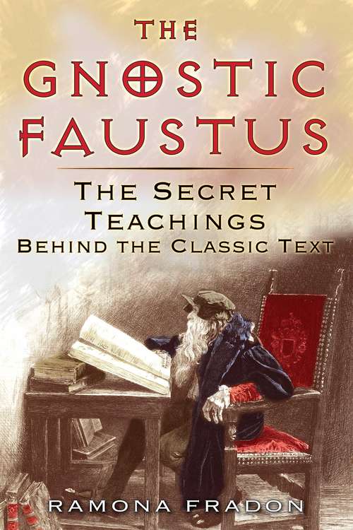 Book cover of The Gnostic Faustus: The Secret Teachings behind the Classic Text