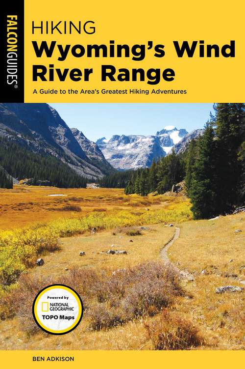 Book cover of Hiking Wyoming's Wind River Range: A Guide to the Area's Greatest Hiking Adventures (3rd Edition) (Regional Hiking Series)