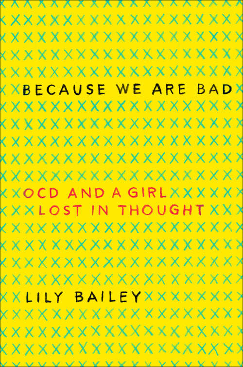 Book cover of Because We Are Bad: OCD and a Girl Lost in Thought