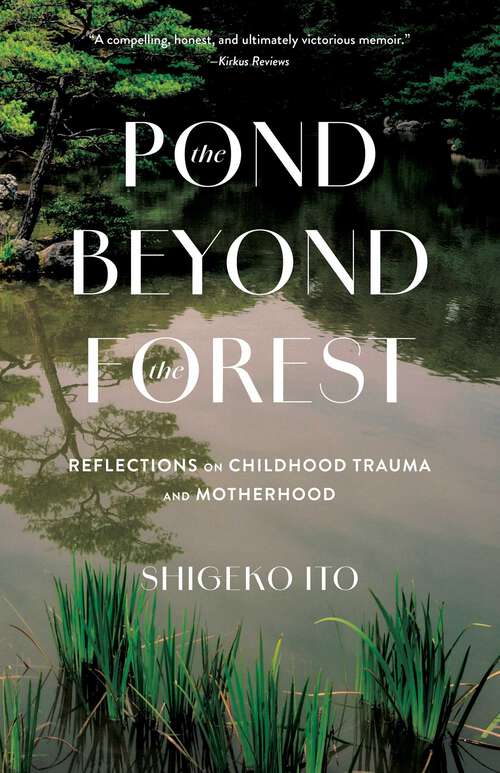 Book cover of The Pond Beyond the Forest: Reflections on Childhood Trauma and Motherhood