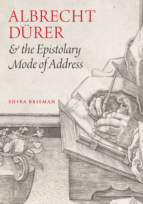Book cover of Albrecht Dürer and the Epistolary Mode of Address